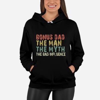 Bonus Dad The Man Myth Bad Influence Vintage Gift Women Hoodie - Seseable