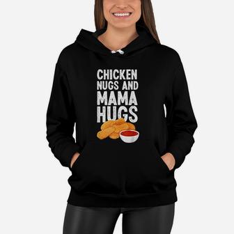 Chicken Nugs And Mama Hugs Funny Chicken Nugget Lover Women Hoodie - Seseable
