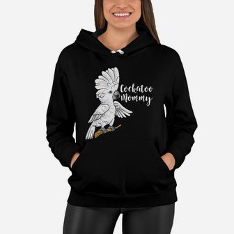 Cockatoo Mom Funny Parrot Women Hoodie - Seseable