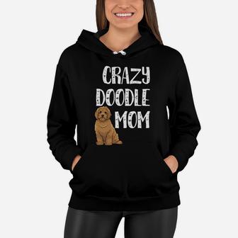 Crazy Doodle Mom Goldendoodle Labradoodle Doodle Mom Women Hoodie - Seseable