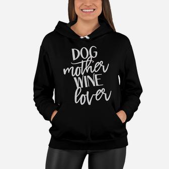 Dog Mother Wine Lover Dog Mom Drinking Women Hoodie - Seseable