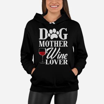 Dog Mother Wine Lover Funny Dog Lover Women Hoodie - Seseable