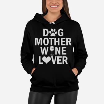 Dog Mother Wine Lover Funny Mom Drinking Gift Women Hoodie - Seseable