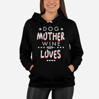 Dog Mother Wine Lover Funny Mom Gift Women Hoodie - Seseable