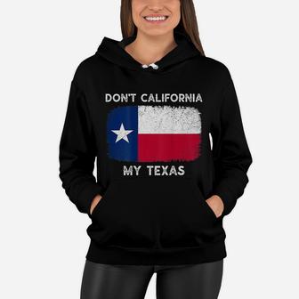 Dont California My Texas Flag Texas Vintage Back Women Hoodie - Seseable