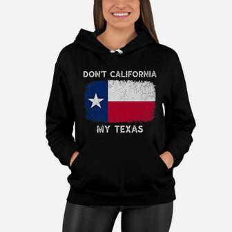 Dont California My Texas Flag Texas Vintage Women Hoodie - Seseable