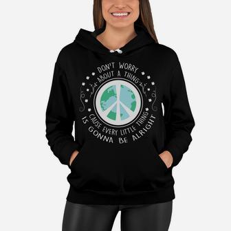 Dont Worry About A Thing Cause Every Little Thing Is Gonna Be Alright Hippie Peace Earth Women Hoodie - Seseable
