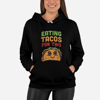 Eating Tacos For Two Soon To Be Mom Cinco De Mayo Women Hoodie - Seseable
