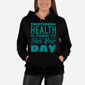 Emotional Health Is Going To Save Your Day Women Hoodie - Seseable