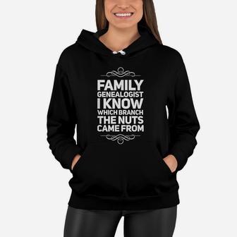 Family Genealogist I Know Which Branch The Nuts Came From Women Hoodie - Seseable