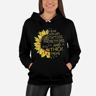 Fbomb Mom With Tattoos Pretty Eyes And Thick Thighs Sunflower Women Hoodie - Seseable