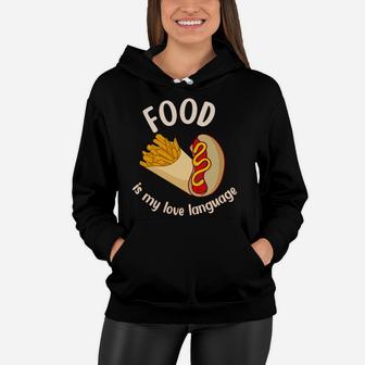 Food Is My Love Language Potato Chips Hot Dog Women Hoodie - Seseable