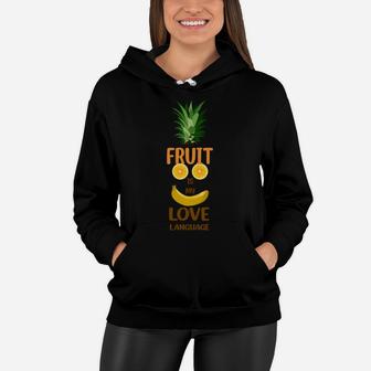 Fruit Is My Love Language Funny Banana Pineapple Food Gift Women Hoodie - Seseable
