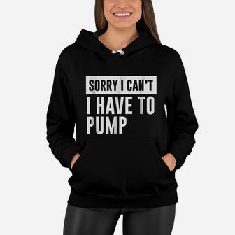 Funny Breastfeeding Nursing Mom Awareness Sorry Pump Women Hoodie | Seseable UK