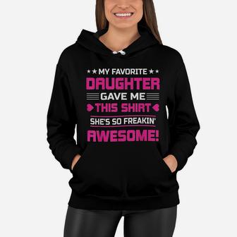 Funny For Mom My Favorite Daughter Gave Me This Women Hoodie - Seseable