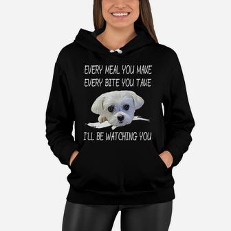 Funny Maltese Dog Watching Owner Quote Puppy Mom Dad Gift Women Hoodie - Seseable