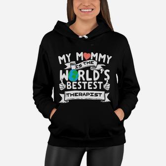 Funny Therapist Mommy My Mom Is Worlds Best Mother S Women Hoodie - Seseable
