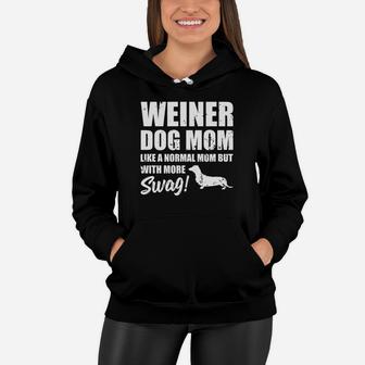 Funny Weiner Dog Mom Gift Normal But More Swag Women Hoodie - Seseable