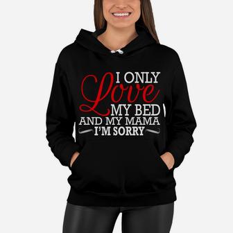 Gods Plan I Only Love My Bed And My Mamaim Sorry Women Hoodie - Seseable