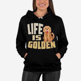Golden Retriever Gift Dog Mom Dad Life Is Present Women Hoodie - Seseable