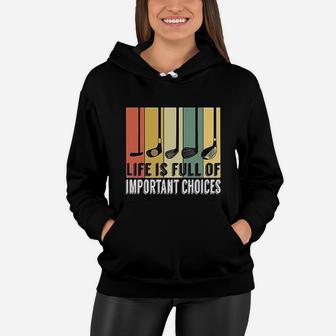 Golf Life Is Full Of Important Choices Vintage Women Hoodie - Seseable