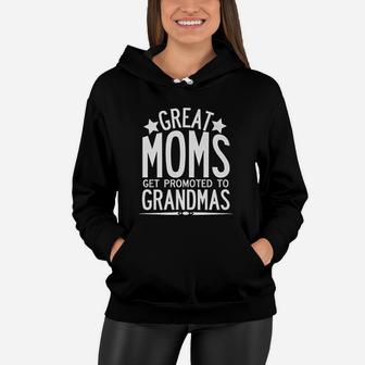 Great Moms Get Promoted To Grandmas Women Hoodie - Seseable