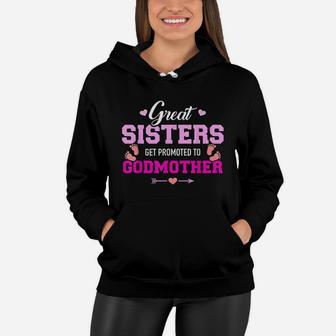 Great Sisters Get Promoted To Godmother Women Hoodie - Seseable