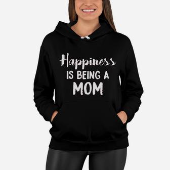 Happiness Is Being A Mom Funny Mothers Day Family Women Hoodie - Seseable