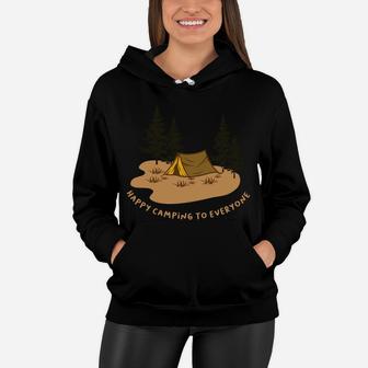 Happy Camping To Everyone Funny Gift Idea For Campers Women Hoodie - Seseable