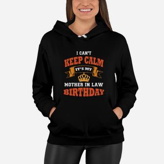 Happy I Cant Keep Calm It Is My Mother In Law Birthday Women Hoodie - Seseable