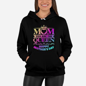 Happy Mothers Day Mom You Are The Queen Gifts Women Hoodie - Seseable