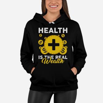 Health Is The Real Wealth A Good Health Makes A Better Life Women Hoodie - Seseable
