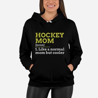 Hockey Mom Like A Normal Mom But Cooler Gift Women Hoodie - Seseable