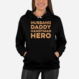Husband Daddy Handyman Hero Funny Gift Family Dad Men Women Hoodie - Seseable