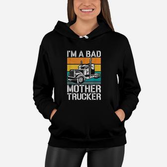 I Am A Bad Mother Trucker Women Hoodie - Seseable