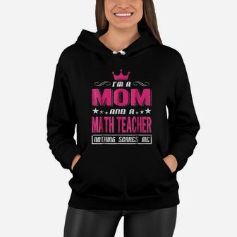 I Am A Mom And A Math Teacher Women Hoodie | Seseable UK