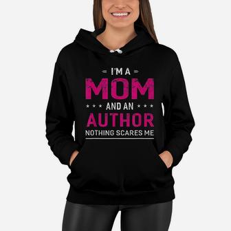 I Am A Mom And Author For Women Mother Funny Gift Women Hoodie - Seseable
