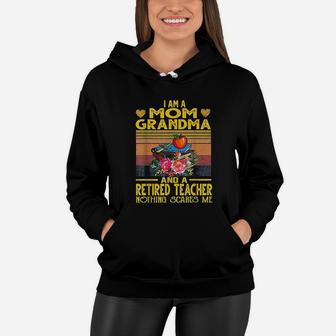 I Am Mom Grandma And A Retired Teacher Nothing Scares Me Women Hoodie - Seseable
