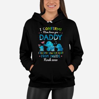 I Confirm Mom Loves You Daddy I Recently Saw Her Heart From Inside Shirtn Women Hoodie - Seseable