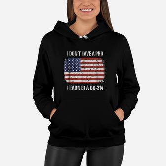 I Dont Have A Phd I Earned A Dd214 Veteran Women Hoodie - Seseable