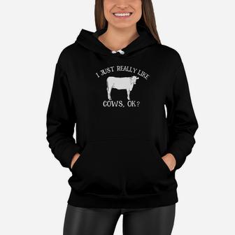 I Just Really Like Cows Ok Gift Mom Beef Farm Girl Women Hoodie - Seseable