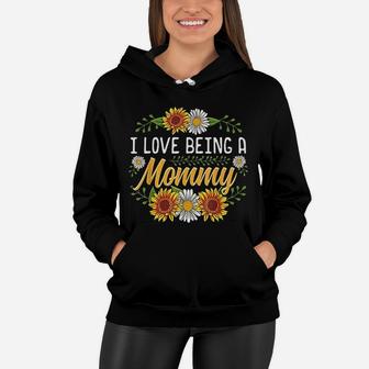 I Love Being A Mommy Sunflower Mothers Day Gifts Women Hoodie - Seseable