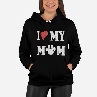 I Love Mommy Dog I Love My Mom Women Hoodie - Seseable