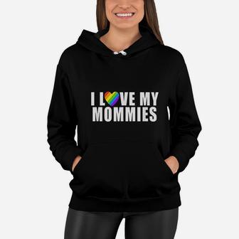 I Love My Mommies Gift For Kids Who Have Two Moms Women Hoodie - Seseable