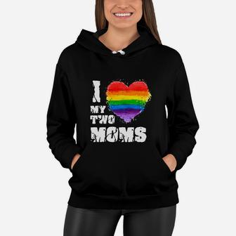 I Love My Two Moms Lgbt Gay Lesbian Women Hoodie - Seseable