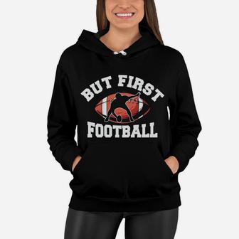 I Love Sport But First Football My Favorite Sport Gift Women Hoodie - Seseable