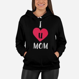I Love U Mom Mothers Day Gift For Women Mama Mother Women Hoodie - Seseable