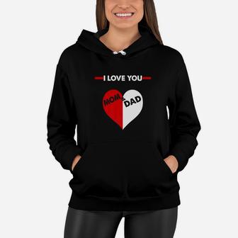 I Love You Mom And Dad Gift For Father Day Or Mothers Day Premium Women Hoodie - Seseable