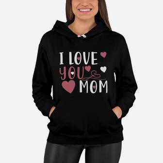 I Love You Mom T-shirt Women Hoodie - Seseable