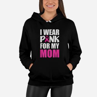 I Wear Pink For My Mom Pink Ribbon Women Hoodie - Seseable